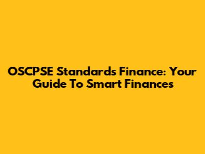 OSCPSE Standards Finance: Your Guide To Smart Finances