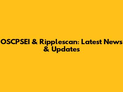 OSCPSEI & Ripplescan: Latest News & Updates