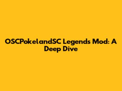 OSCPokelandSC Legends Mod: A Deep Dive