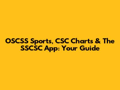 OSCSS Sports, CSC Charts & The SSCSC App: Your Guide