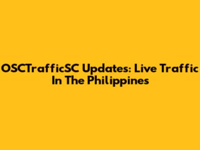 OSCTrafficSC Updates: Live Traffic In The Philippines