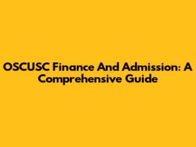 OSCUSC Finance And Admission: A Comprehensive Guide