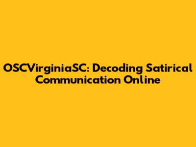 OSCVirginiaSC: Decoding Satirical Communication Online