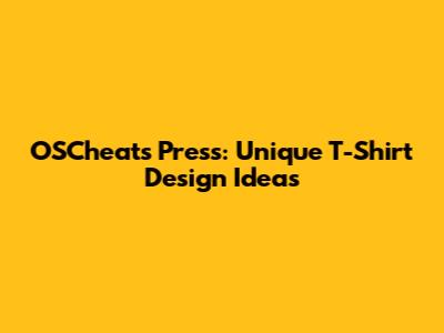 OSCheat's Press: Unique T-Shirt Design Ideas