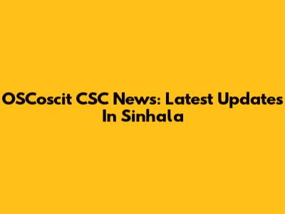 OSCoscit CSC News: Latest Updates In Sinhala