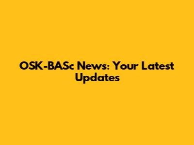 OSK-BASc News: Your Latest Updates