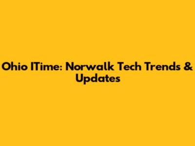 Ohio ITime: Norwalk Tech Trends & Updates