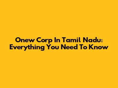 Onew Corp In Tamil Nadu: Everything You Need To Know
