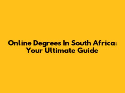 Online Degrees In South Africa: Your Ultimate Guide