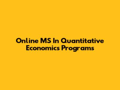 Online MS In Quantitative Economics Programs
