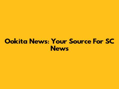 Ookita News: Your Source For SC News