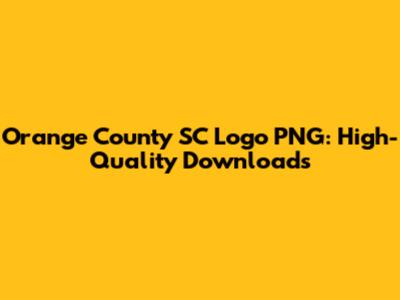 Orange County SC Logo PNG: High-Quality Downloads