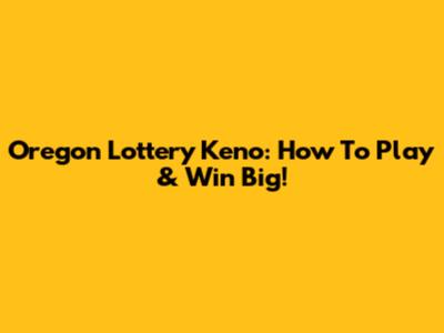 Oregon Lottery Keno: How To Play & Win Big!