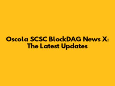 Oscola SCSC BlockDAG News X: The Latest Updates