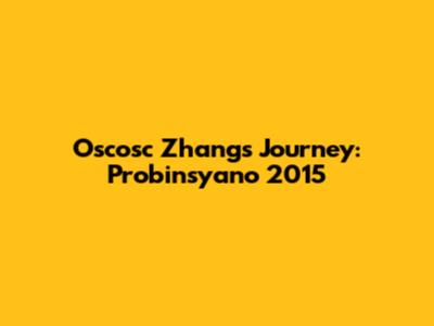 Oscosc Zhang's Journey: Probinsyano 2015