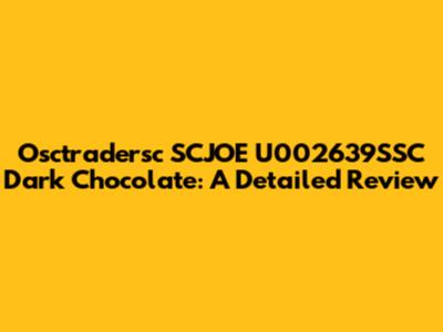 Osctradersc SCJOE U002639SSC Dark Chocolate: A Detailed Review