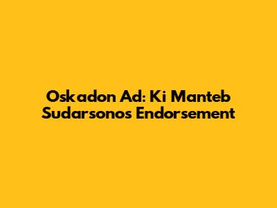 Oskadon Ad: Ki Manteb Sudarsono's Endorsement