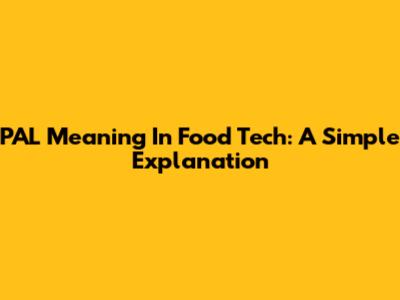 PAL Meaning In Food Tech: A Simple Explanation