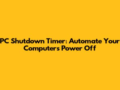 PC Shutdown Timer: Automate Your Computer's Power Off