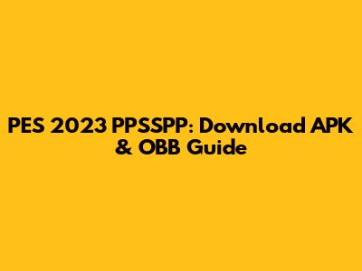 PES 2023 PPSSPP: Download APK & OBB Guide