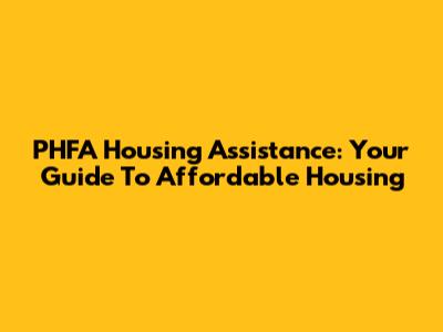 PHFA Housing Assistance: Your Guide To Affordable Housing