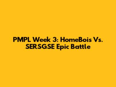 PMPL Week 3: HomeBois Vs. SERSGSE Epic Battle