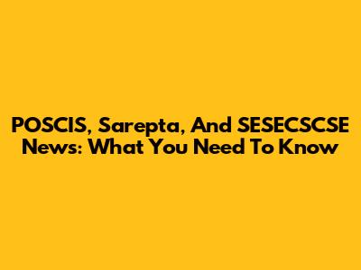 POSCIS, Sarepta, And SESECSCSE News: What You Need To Know