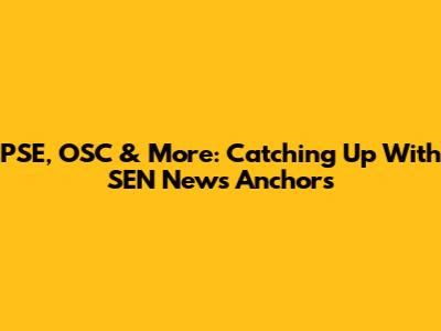 PSE, OSC & More: Catching Up With SEN News Anchors