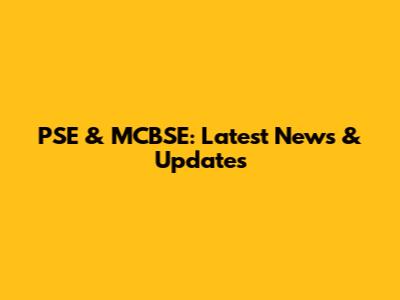 PSE & MCBSE: Latest News & Updates