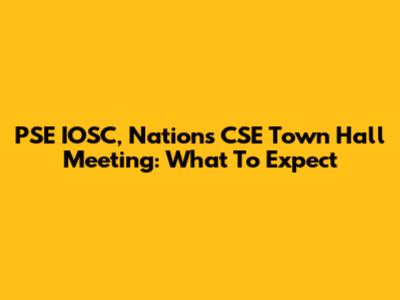 PSE IOSC, Nations CSE Town Hall Meeting: What To Expect