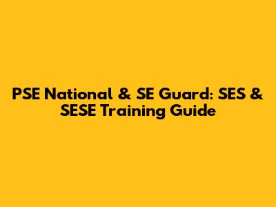 PSE National & SE Guard: SES & SESE Training Guide