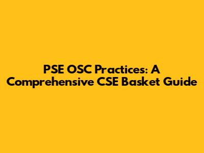 PSE OSC Practices: A Comprehensive CSE Basket Guide