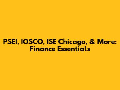PSEI, IOSCO, ISE Chicago, & More: Finance Essentials