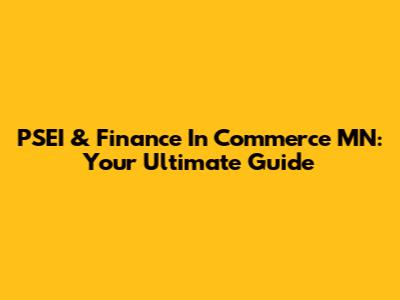 PSEI & Finance In Commerce MN: Your Ultimate Guide