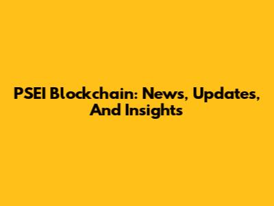 PSEI Blockchain: News, Updates, And Insights
