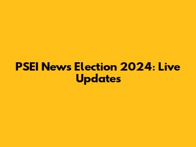 PSEI News Election 2024: Live Updates