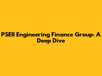 PSEII Engineering Finance Group: A Deep Dive