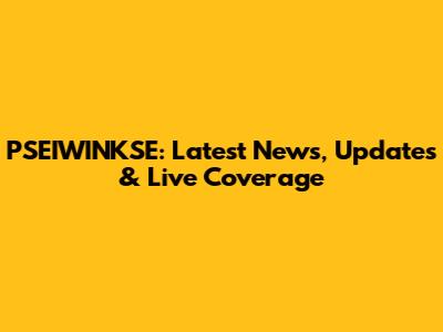PSEIWINKSE: Latest News, Updates & Live Coverage