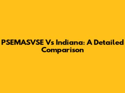 PSEMASVSE Vs Indiana: A Detailed Comparison