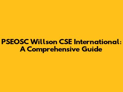 PSEOSC Willson CSE International: A Comprehensive Guide