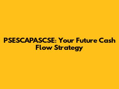 PSESCAPASCSE: Your Future Cash Flow Strategy