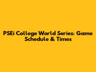 PSEi College World Series: Game Schedule & Times