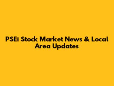 PSEi Stock Market News & Local Area Updates