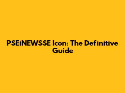 PSEiNEWSSE Icon: The Definitive Guide