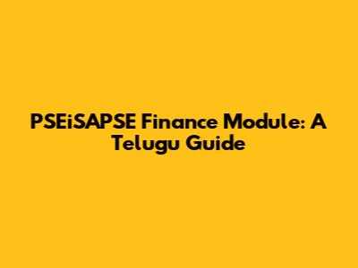 PSEiSAPSE Finance Module: A Telugu Guide