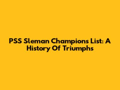 PSS Sleman Champions List: A History Of Triumphs