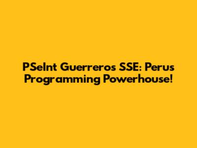 PSeInt Guerreros SSE: Peru's Programming Powerhouse!
