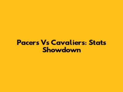 Pacers Vs Cavaliers: Stats Showdown