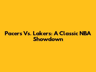 Pacers Vs. Lakers: A Classic NBA Showdown