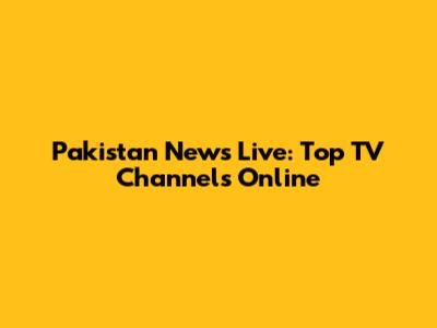 Pakistan News Live: Top TV Channels Online